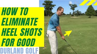 GOLF TIP  How to Eliminate Heel Shots For Good [upl. by Nithsa]