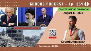 Kevork Almassian  The Middle East In Turmoil Syria Gaza Iran  Ep 354  Aug 17 2024 [upl. by Lionello]