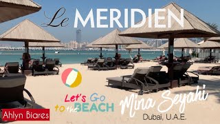 Le Meridien Mina Seyahi Beach Resort amp Marina  Luxury Beach in Dubai  Part1  It’s Me Ahlyn [upl. by Ebony]