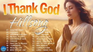 I Thank God  Hillsong Worship Christian Worship Songs 2024 ✝ Best Praise And Worship Songs [upl. by Chisholm]