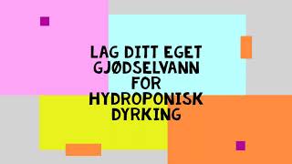 Lag ditt eget gjødsel for Hydroponisk dyrking [upl. by Horatius]