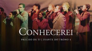 Conhecerei  DVD Preciso de Ti  Diante do Trono [upl. by Nessej196]