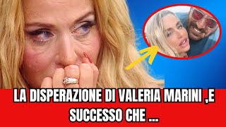 VALERIA MARINI IN LACRIMEIL DRAMMATICO ANNUNCIO DI POCHI MINUTI FA [upl. by Froemming]