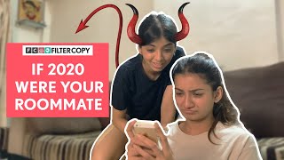 FilterCopy  If 2020 Were Your Roommate  Ft Devishi Madan and Nidhi Shetty [upl. by Anthiathia688]