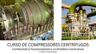 LANÇAMENTO CURSO DE COMPRESSORES CENTRÍFUGOS Conhecendo o funcionamento e os detalhes construtivos [upl. by Fineberg]