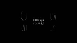 Quiero aqua Audio only [upl. by Munster151]