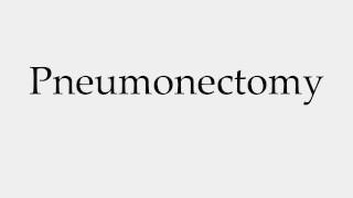 How to Pronounce Pneumonectomy [upl. by Lerud487]