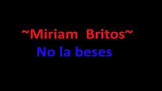 No la beses  Miriam Britos [upl. by Ynobe]