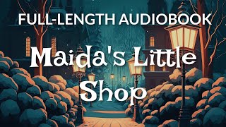 FullLength Audiobook Maidas Little Shop  65 HR Uninterrupted Storytelling [upl. by Edals]