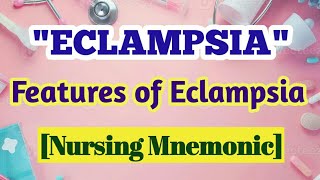 ECLAMPSIA  features of eclampsia  nursing mnemonic [upl. by Eidualc]