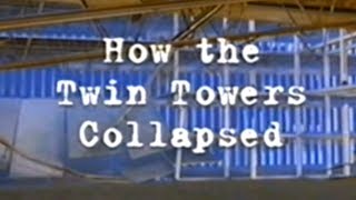 911—quotHow The Twin Towers Collapsedquot C4 documentary 2001 [upl. by Okram]