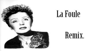 Musique  La fouleEdith Piaf  Remix [upl. by Llerroj]