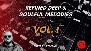 Refined Deep amp Soulful Melodies Vol 1 Mixed By DysFonik [upl. by Rawde]