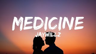 Jaywillz  Medicine Lyrics 🎵 [upl. by Hux]