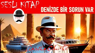 Denizde Bir Sorun Var – AGATHA CHRISTIE – Hercule Poirot ile birlikte cinayeti çözelim SESLİ KİTAP [upl. by Arvid]