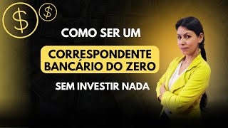 Como Ser um Correspondente Bancário do Zero [upl. by Aicatsan]