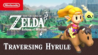 The Legend of Zelda Echoes of Wisdom – Traversing Hyrule Trailer – Nintendo Switch [upl. by Kcered]