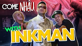 Come nhậu with INKMAN [upl. by Elwin]