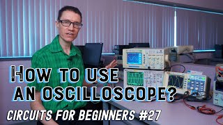 How to use an oscilloscope Circuits for Beginners 27 [upl. by Laith]