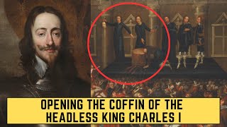 Opening The Coffin Of The Headless King Charles I [upl. by Hgeilhsa648]