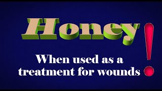 HONEY When used as a treatment for wounds [upl. by Itsirk]