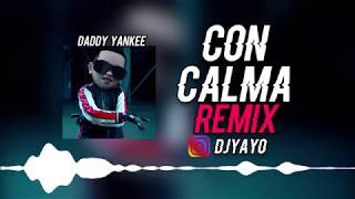 CON CALMA REMIX  DJ YAYO ✘ DADDY YANKEE 🔥 [upl. by Analiese158]