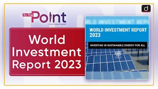 World Investment Report UNCTAD  To The Point  Drishti IAS English [upl. by Selfridge]