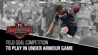 Field Goal Competition  2018 Under Armour AllAmerican Game Selections  Kohls Kicking Camps [upl. by Tome]