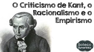 O Criticismo de Kant o Racionalismo e o Empirismo [upl. by Gnav]