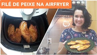 FILÉ DE PEIXETILÁPIA NA AIR FRYER  SAUDÁVEL E FÁCIL DE FAZER  FRITADEIRA SEM ÓLEO  Solange Faria [upl. by Masson]