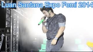 Expo Femi 2014 Luan Santana [upl. by Htezil410]