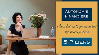 Les 5 piliers de LAUTONOMIE FINANCIÈRE chez les ENTREPRENEURES du mieuxêtre [upl. by Adrell779]