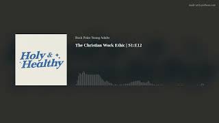 The Christian Work Ethic  S1E12 [upl. by Naejarual]