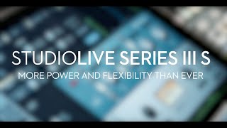 PreSonus—Introducing StudioLive Series III S [upl. by Wasson815]