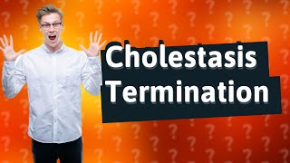 When should I terminate pregnancy with cholestasis [upl. by Hakaber]