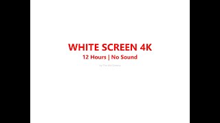 White Screen 12 Hours 4K  No Sound [upl. by Annai]