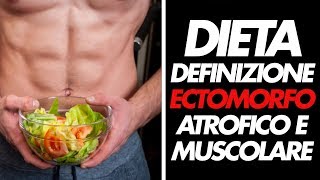 DIETA DEFINIZIONE ECTOMORFO ATROFICO E MUSCOLARE [upl. by Manoop459]