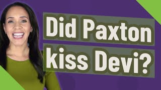 Did Paxton kiss Devi [upl. by Jacinda]