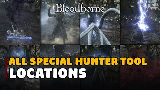 Bloodborne All Special Hunter Tool Locations Hunters Craft Trophy Guide [upl. by Eedoj]