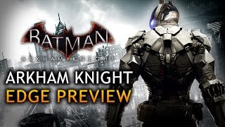 Batman Arkham Knight  New Details and Screens from EDGE Magazine [upl. by Anyotal]