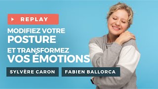 Modifiez votre Posture et Transformez vos Émotions  Fabien BALLORCA et Sylvère CARON [upl. by Aksehcnarf214]