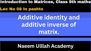 Additive identity and additive inverse of matrix [upl. by Eniar]