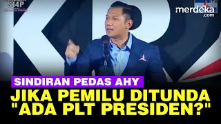 AHY Jika Pemilu 2024 Dipaksa Ditunda Apa Iya Ada Plt Presiden [upl. by Alberik455]