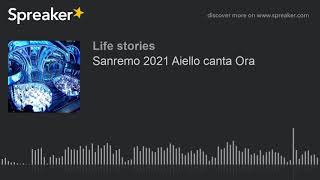 Sanremo 2021 Aiello canta Ora [upl. by Mchail187]