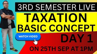 SEM 3 TAXATION BASIC CONCEPT DAY 1 3rdsemester cu bcom taxation [upl. by Ahsoyek18]