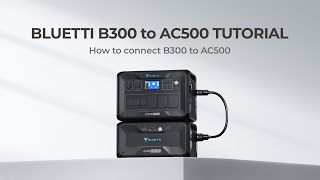 BLUETTI AC500  Battery Expansion with B300B300S [upl. by Brook455]