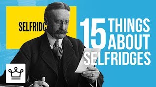 15 Things You Didnt Know About SELFRIDGES [upl. by Eziechiele]