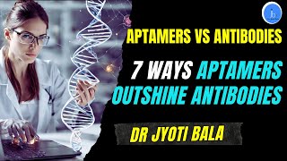 7 Ways Aptamers Outshine Antibodies  Biotech Breakthroughs Unveiled Aptamer Vs Antibodies SELEX [upl. by Bamberger]