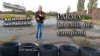 PARMA – La culla dei campioni – Kartdromo di San Pancrazio [upl. by Annhoj]