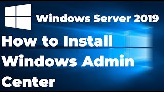 Installing Windows Admin Center on Windows Server 2019 [upl. by Robby]